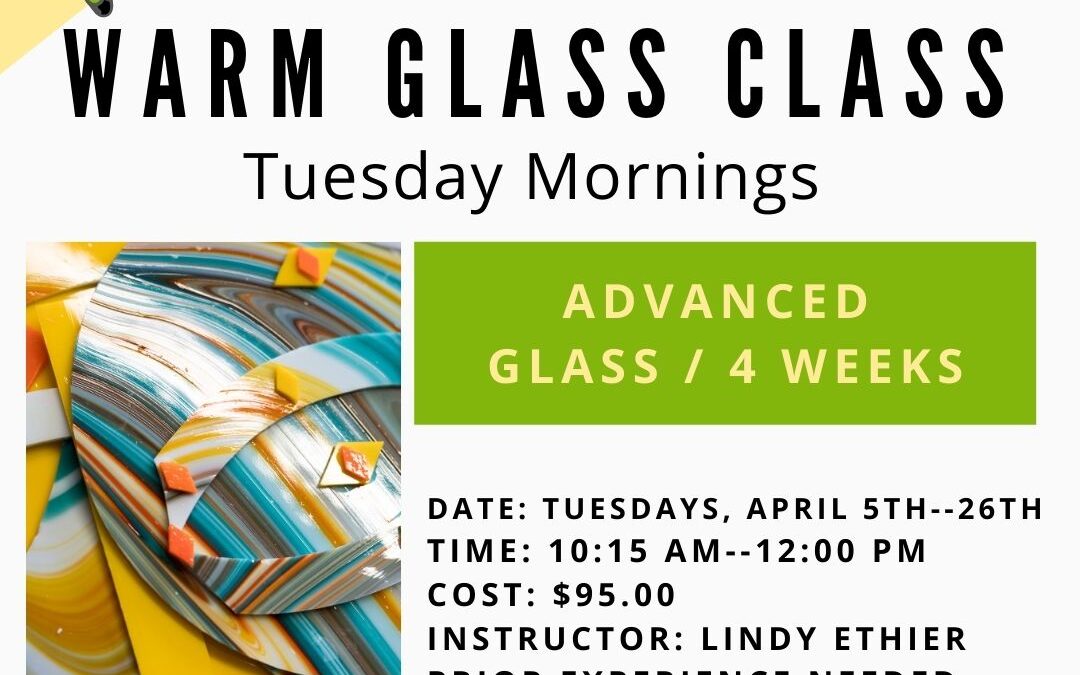 April Advanced Glass Tuesdays