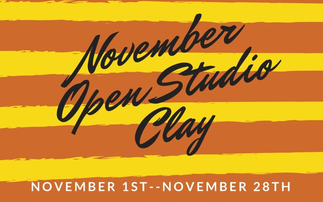 November Open Studio, Ceramics 4 weeks