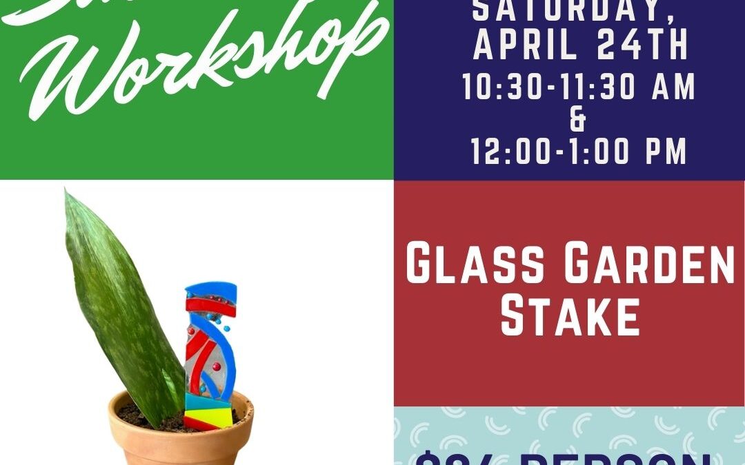 Glass Garden Stakes Workshop PM