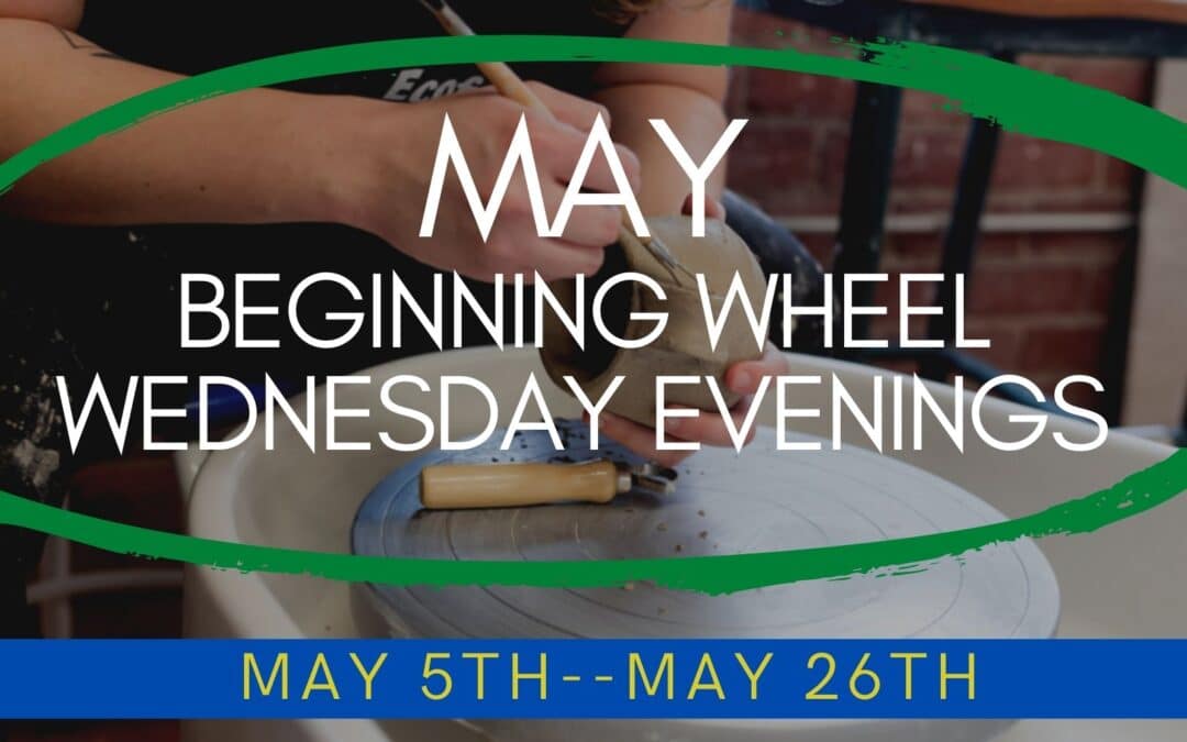 May Beginning Wheel Wednesday–SOLD OUT