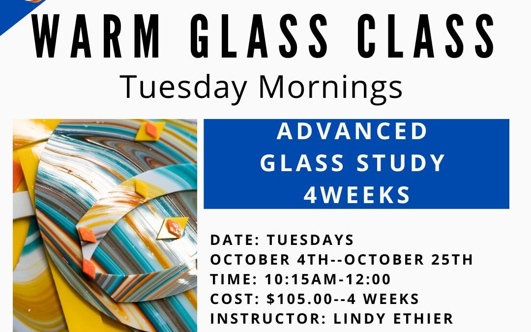 October Advanced Glass Study (Tuesdays)