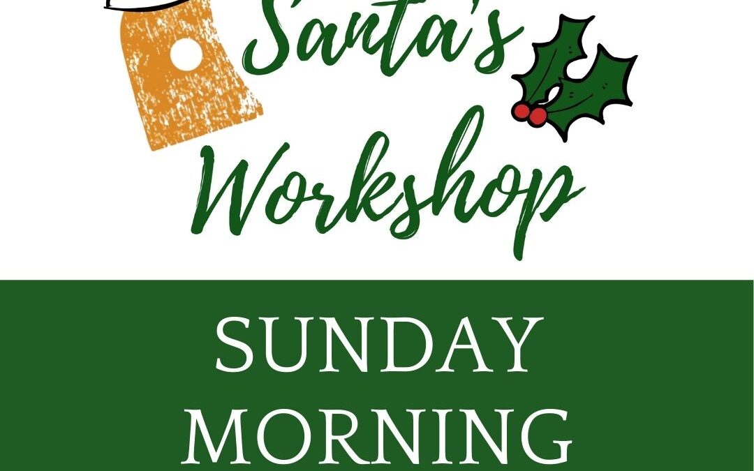 Santa’s Workshop Sunday 11:15am-12:00pm