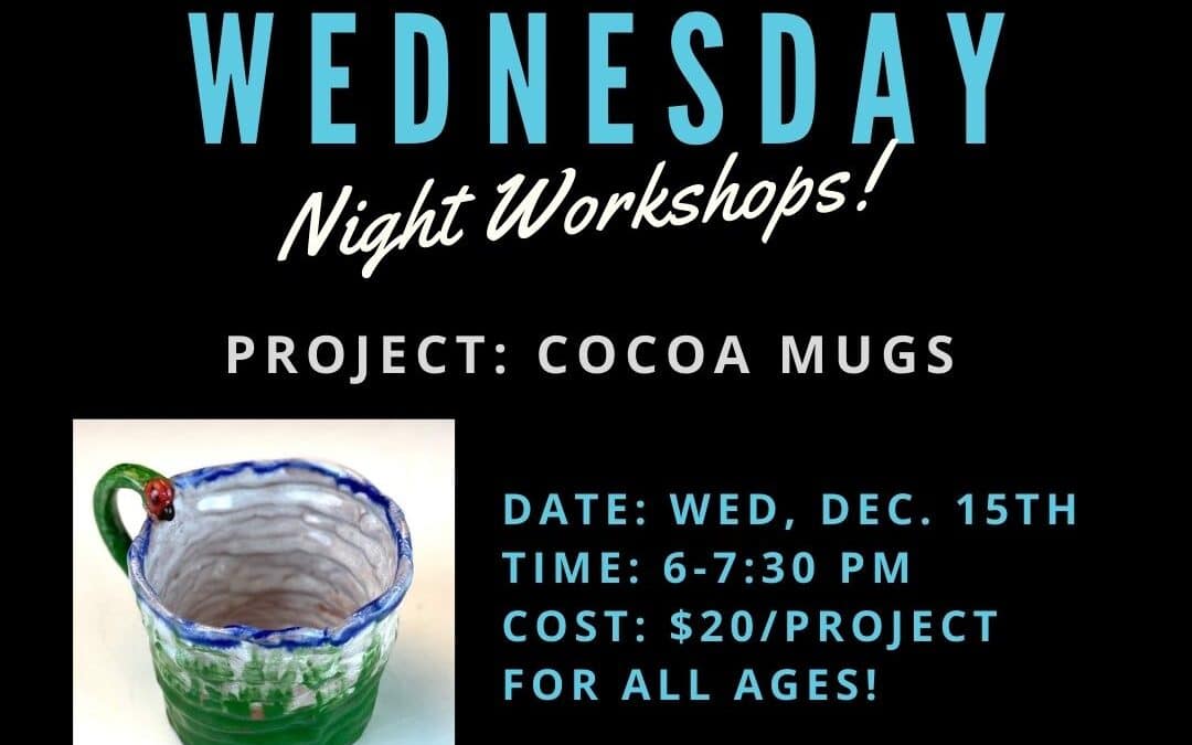 Wednesday Night Workshops: Cocoa Mugs