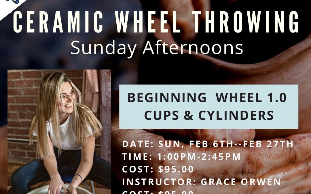 February Beginning Wheel 1.0: Cups & Cylinders (Sundays)–SOLD OUT