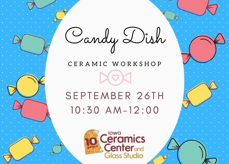 Candy Dish Workshop