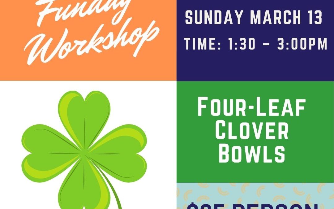 Sunday Workshop: St. Patrick’s 4 Leaf Clover Bowl