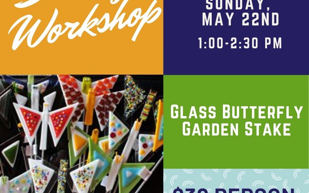 Sunday Workshop: Glass Butterfly Garden Stake–SOLD OUT