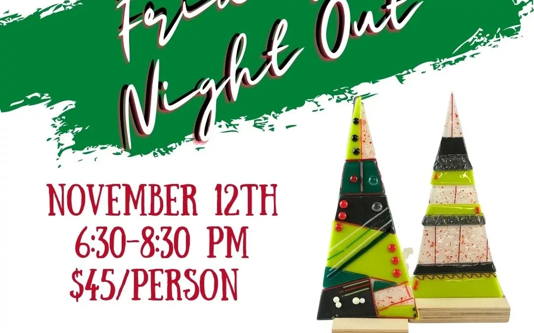 Friday Night Out: Glass Holiday Trees–SOLD OUT
