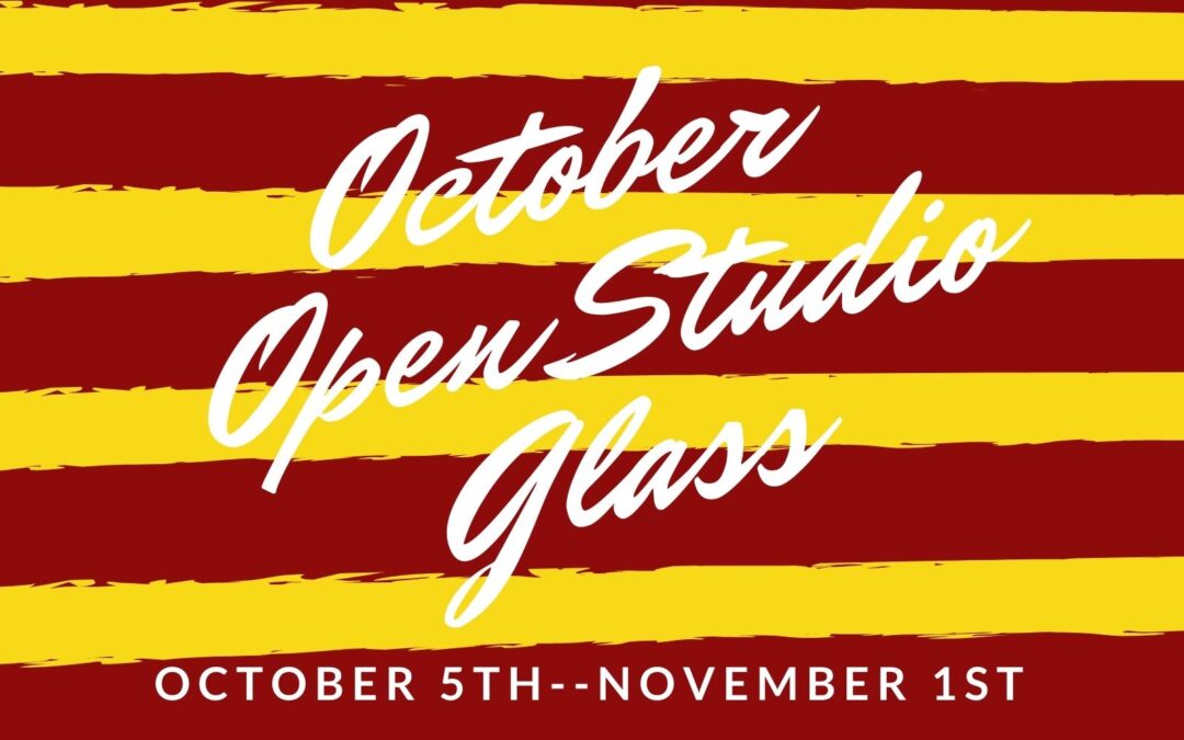 October Open Studio, Glass 4 weeks