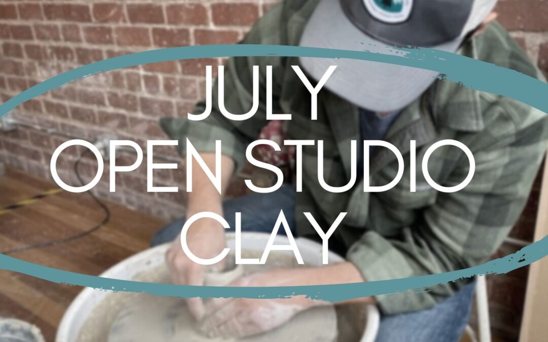 July Open Studio, Clay 4 weeks
