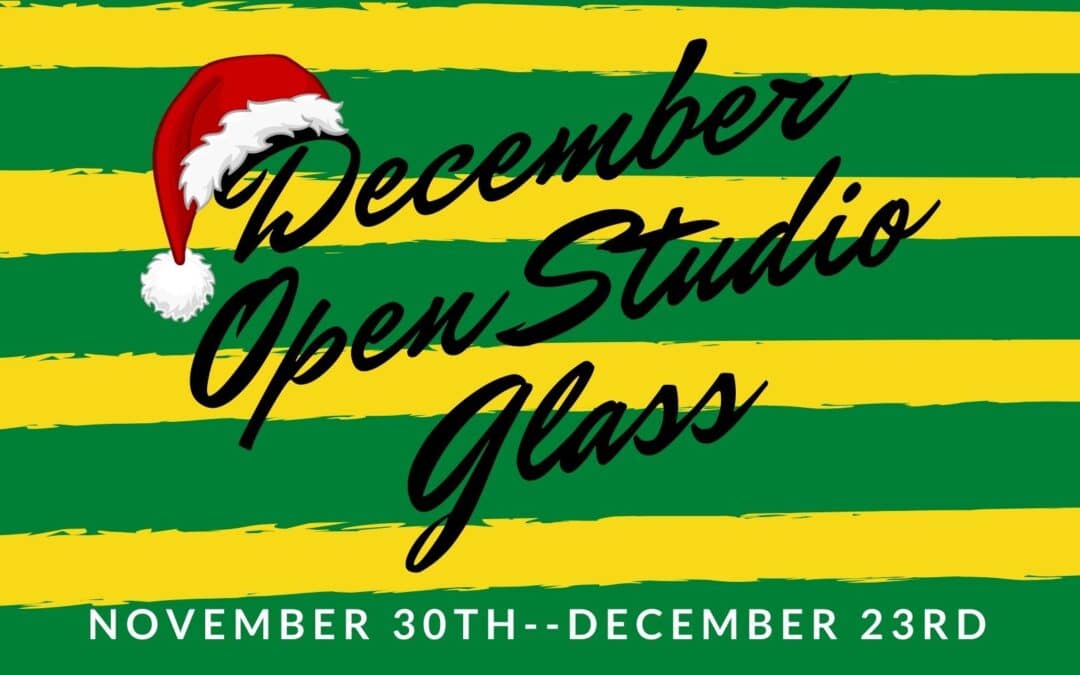 December Open Studio, Glass 4 week