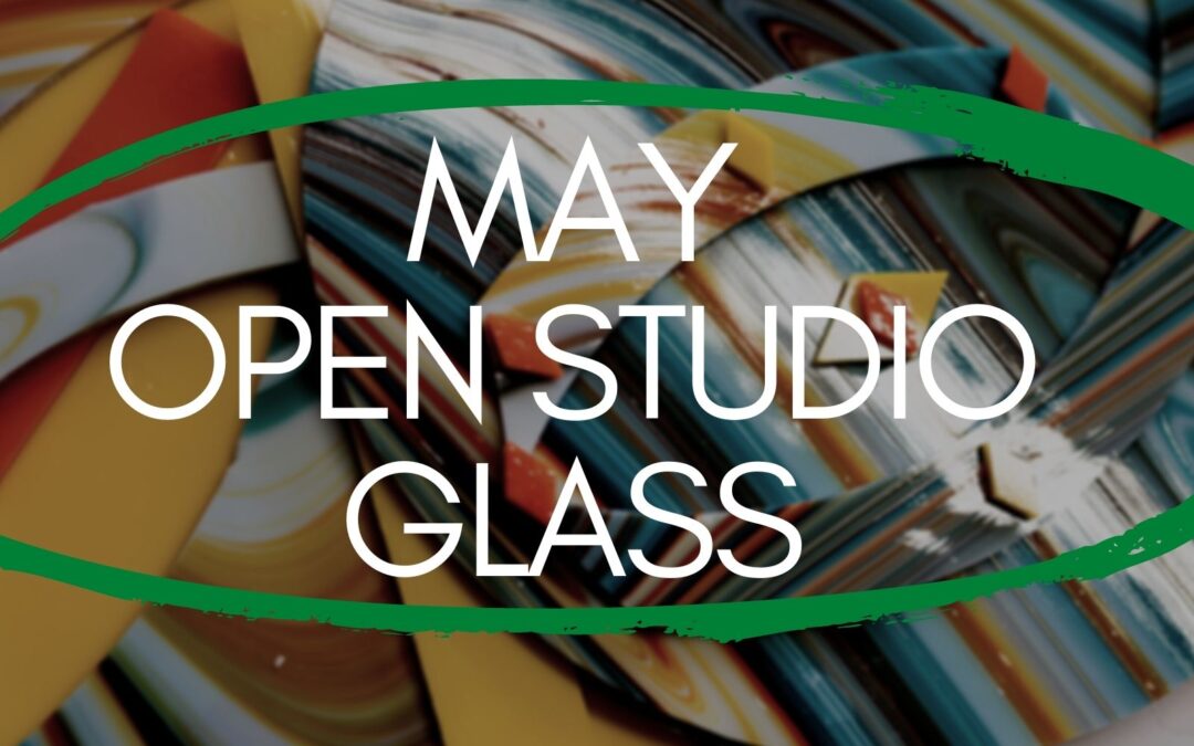 May Open Studio, Glass 4 weeks