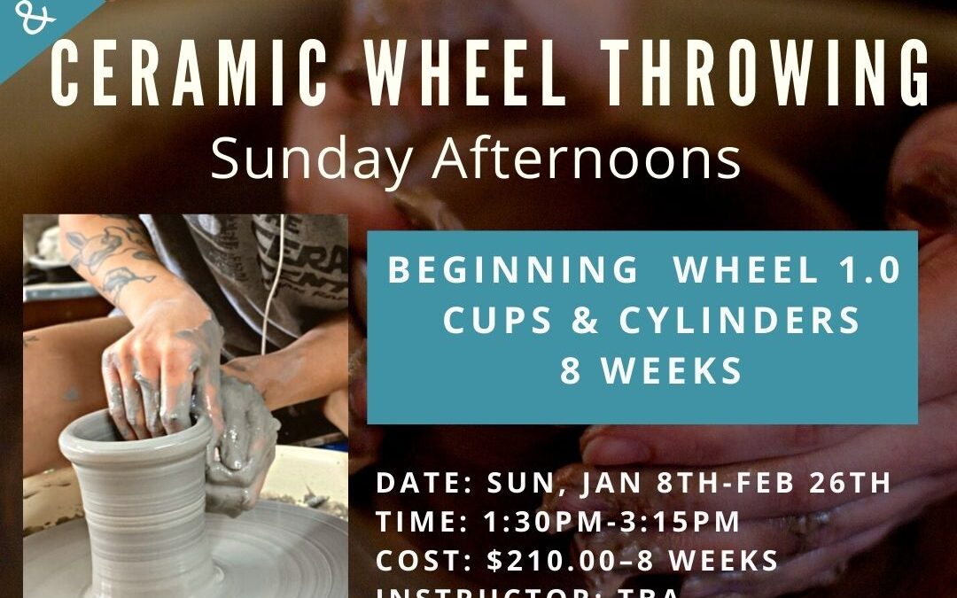 Beginning Wheel 1.0: Cups and Cylinders–8 weeks