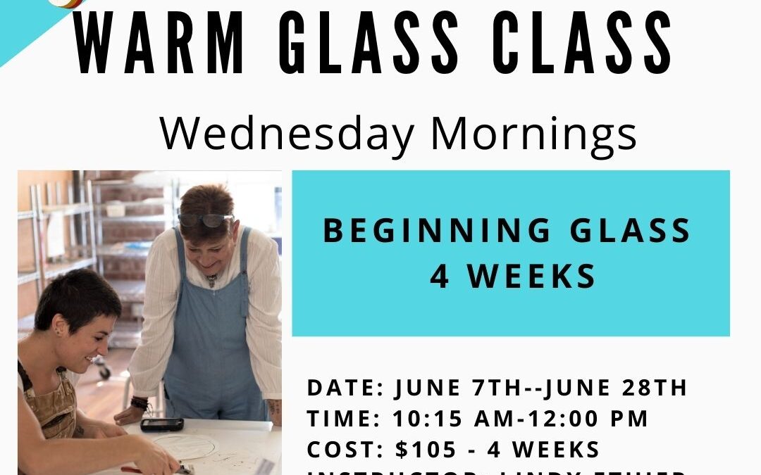 June Beginning Glass Wednesday Mornings–4 weeks