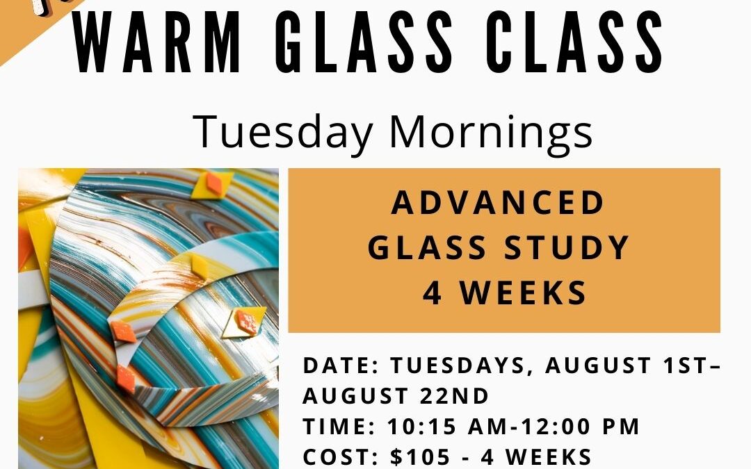 August Advanced Glass Study–4 weeks