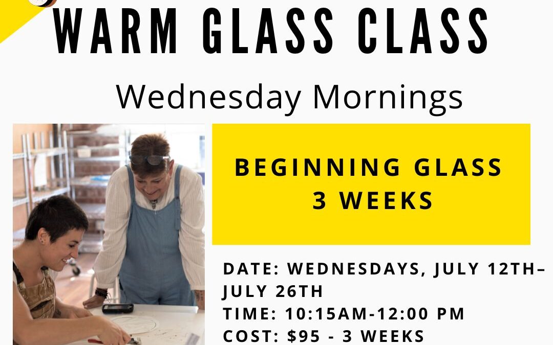 July Beginning Glass Wednesday Mornings–3 weeks