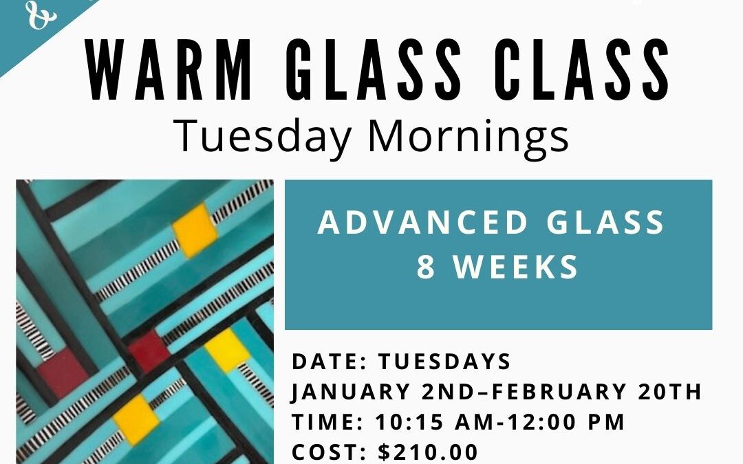 Advanced Glass – 8 weeks–TWO SPOTS REMAINING