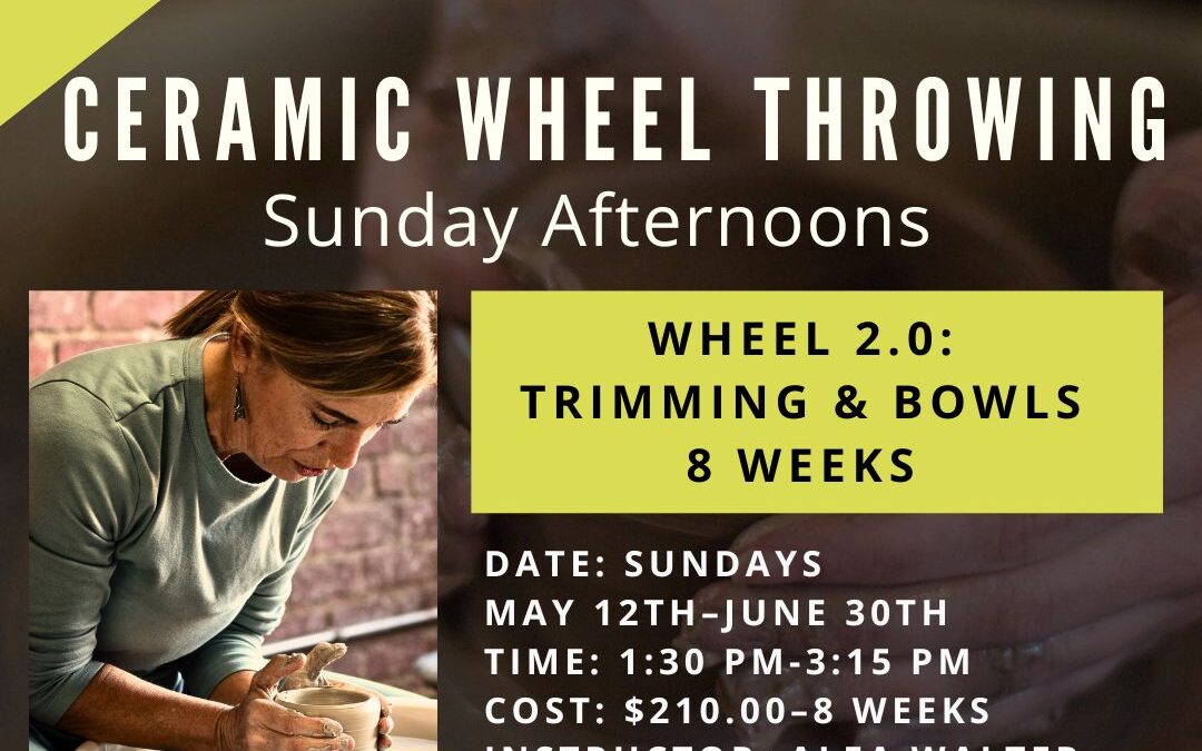 Wheel 2.0: Trimming & Bowls–Sunday Afternoons